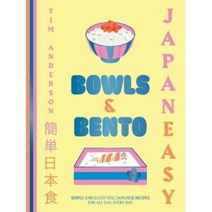 Japaneasy Bowls & Bento: Simple and Satisfying Japanese Recipes for All Day, Eve